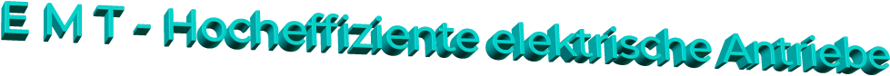 E M T - Hocheffiziente elektrische Antriebe