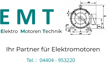 E M T  Ihr Partner für Elektromotoren  Elektro  Motoren Technik  Tel. :  04404 - 953220