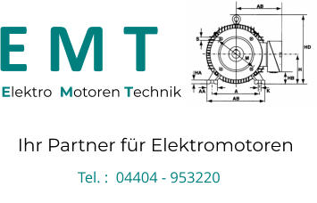 E M T  Ihr Partner für Elektromotoren  Elektro  Motoren Technik  Tel. :  04404 - 953220